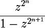 \Large \dfrac{z^{2^ n}}{1-z^{2^{n+1}}}